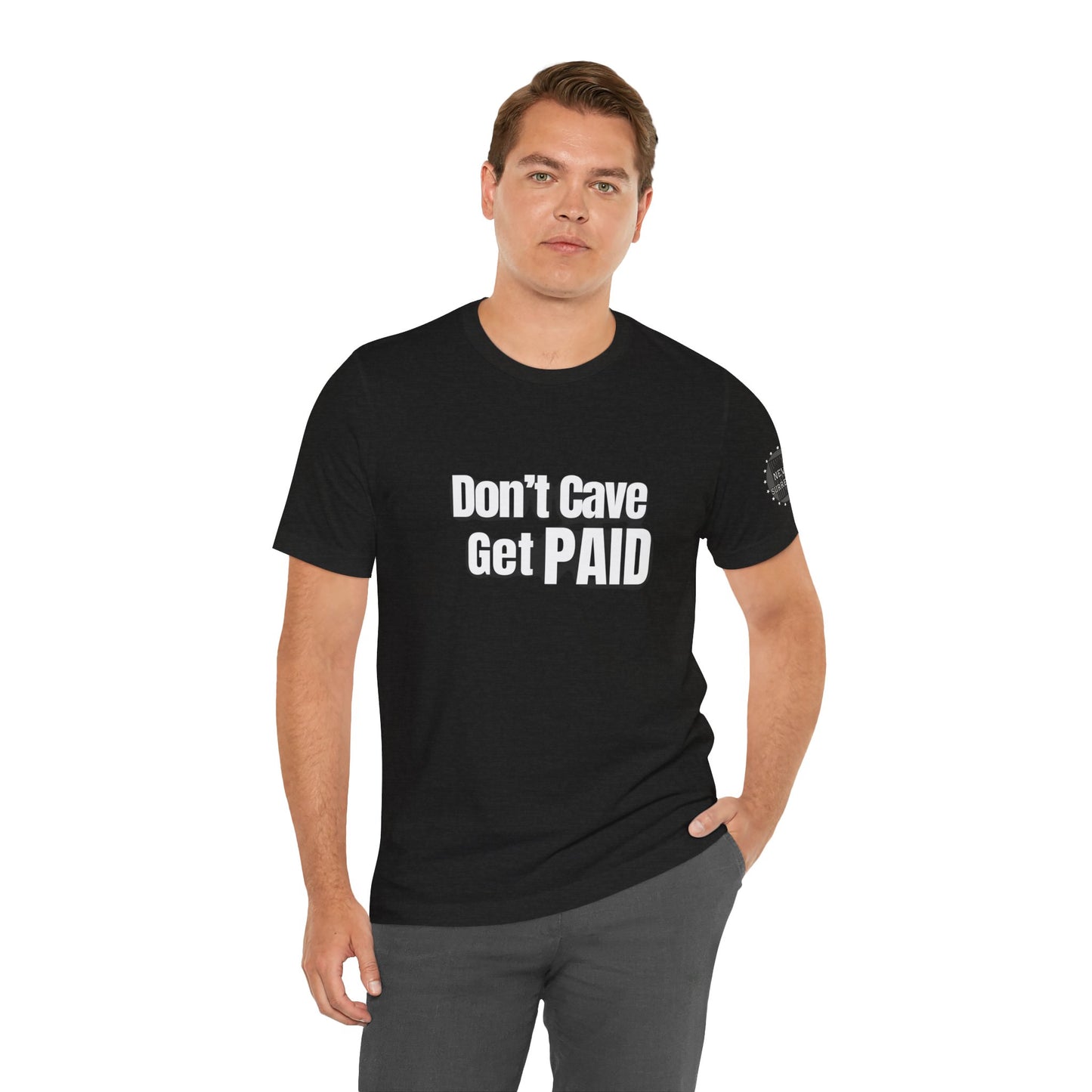 Don’t Cave Get Paid T-shirt