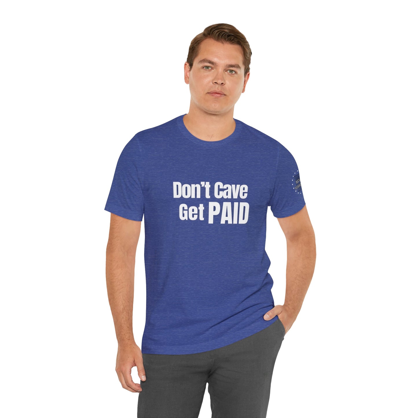 Don’t Cave Get Paid T-shirt