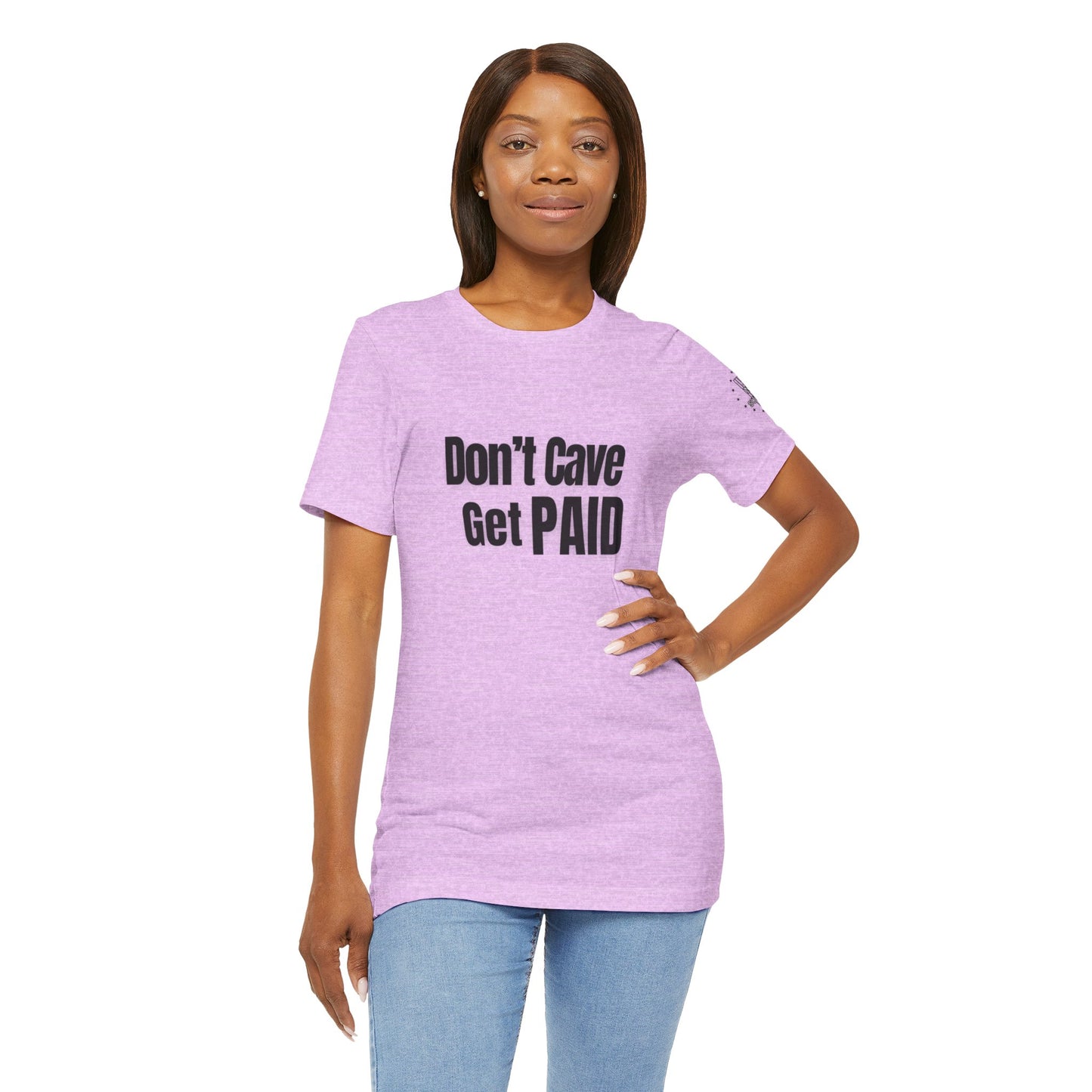 Don’t Cave Get Paid T-shirt