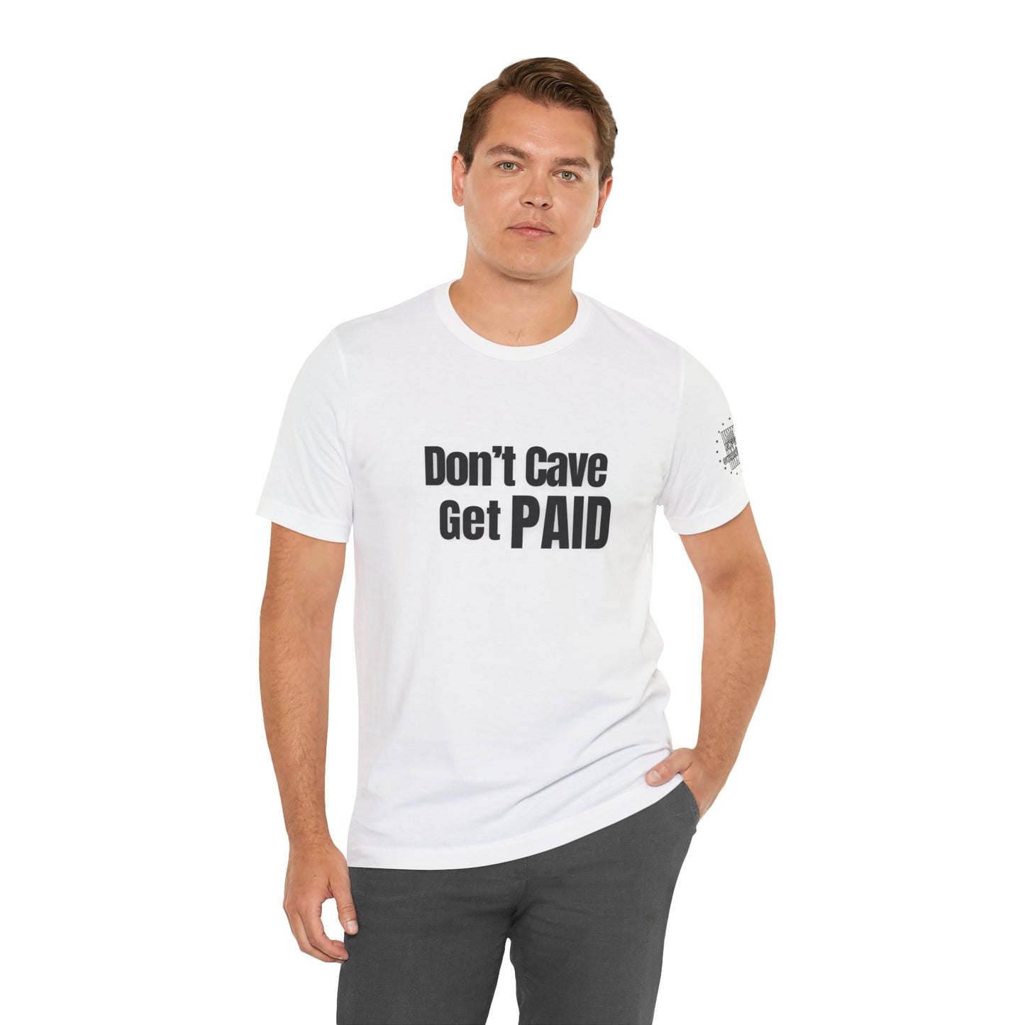 Don’t Cave Get Paid T-shirt