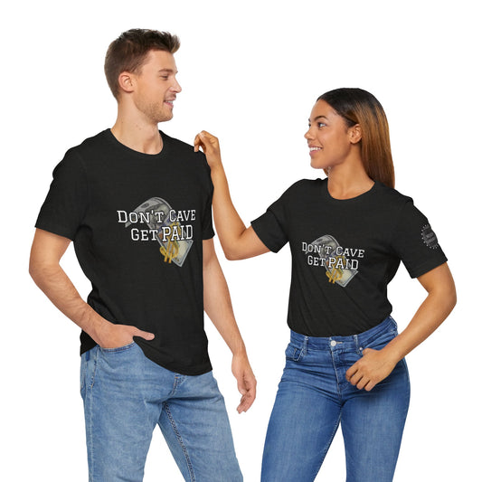 Don’t Cave Get Paid T-shirt